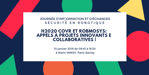 Journée d’inf_ormation et d’échanges_ SÉCURITÉ EN ROBOTIQUE H2020 COVR et RobMoSys_ Appels à Projets Innovants e collaborativeree downloadables! H2020 funding opportunities RobMoSys COVR